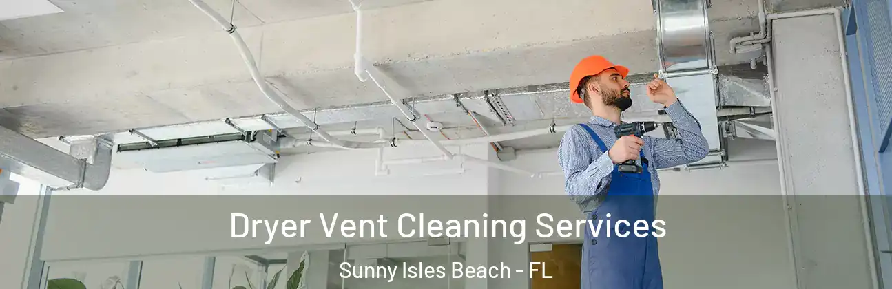  Dryer Vent Cleaning Services Sunny Isles Beach - FL