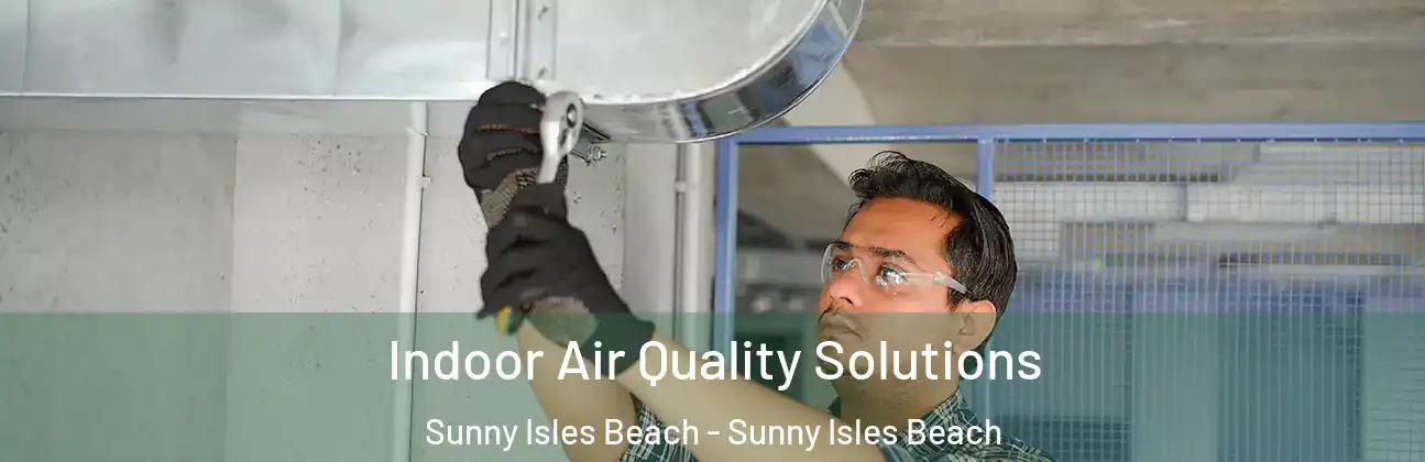  Indoor Air Quality Solutions Sunny Isles Beach - Sunny Isles Beach