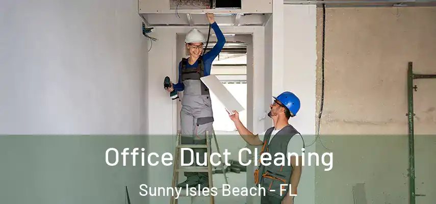  Office Duct Cleaning Sunny Isles Beach - FL