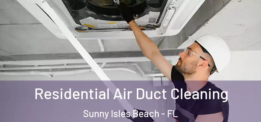  Residential Air Duct Cleaning Sunny Isles Beach - FL